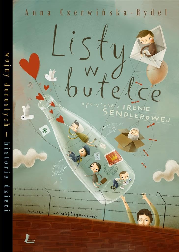 Listy w butelce opowiesc o Irenie Sendlerowej: opowieść o Irenie Sendlerowej (WOJNY DOROSŁYCH HISTORIE DZIECI) Historical Fiction