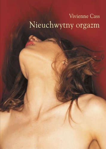 Nieuchwytny orgazm: Poradnik osiągania satysfakcji seksualnej book