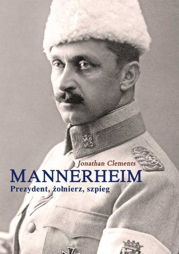 Mannerheim Prezydent żołnierz szpieg Books
