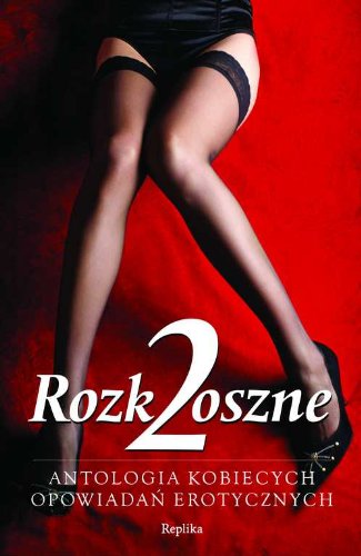 Rozkoszne 2: Antologia kobiecych opowiadań erotycznych Books