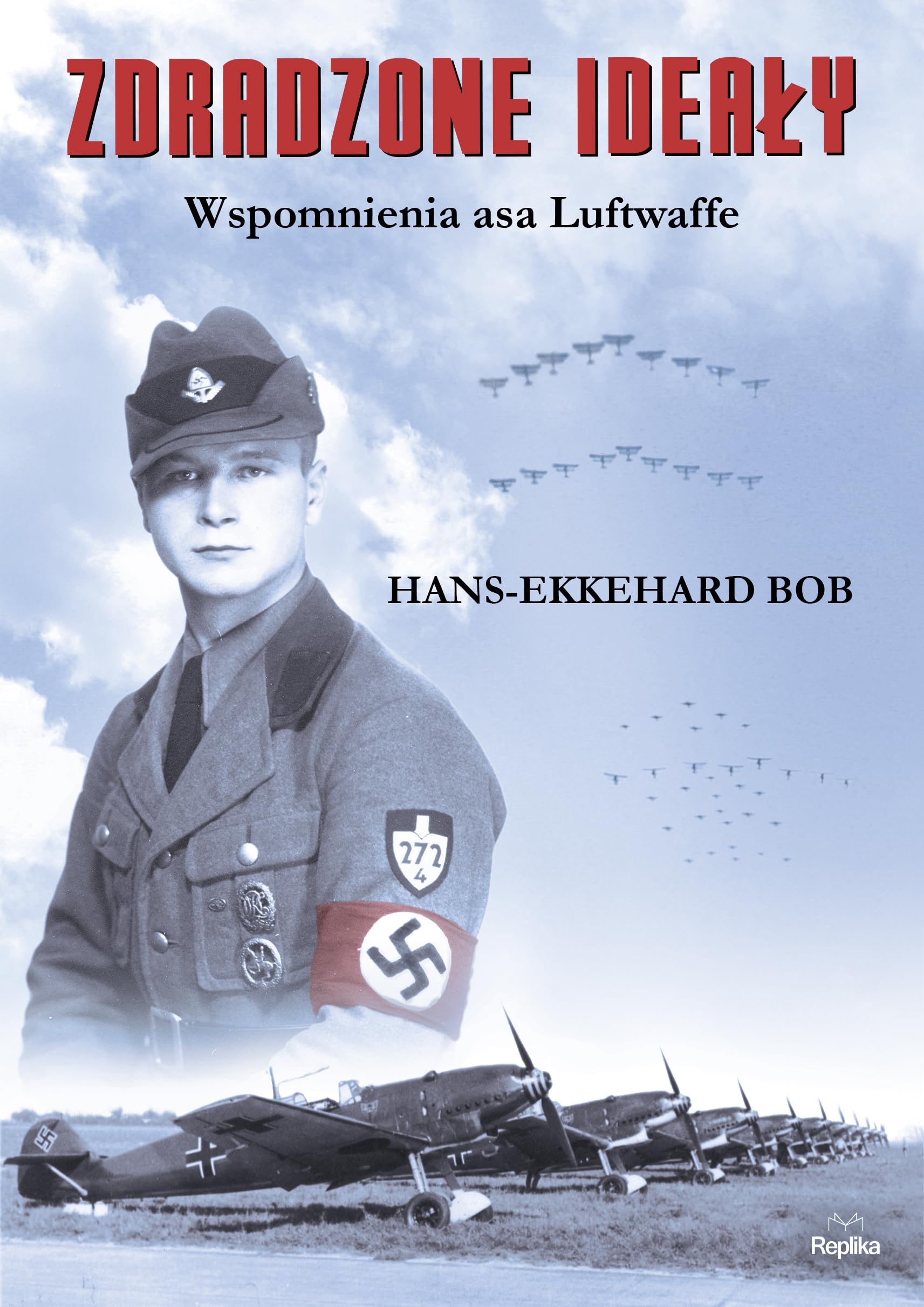 Zdradzone ideały: Wspomnienia asa Luftwaffe Books