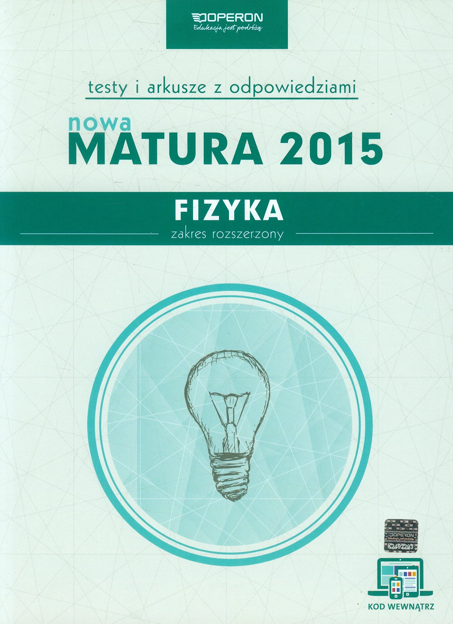 Fizyka Nowa Matura 2015 Testy i arkusze z odpowiedziami Zakres rozszerzony ze zdrapka: Szkola ponadgimnazjalna Books