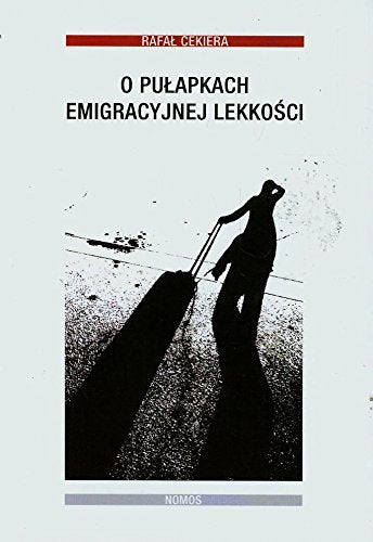 O pulapkach emigracyjnej lekkosci Social Sciences