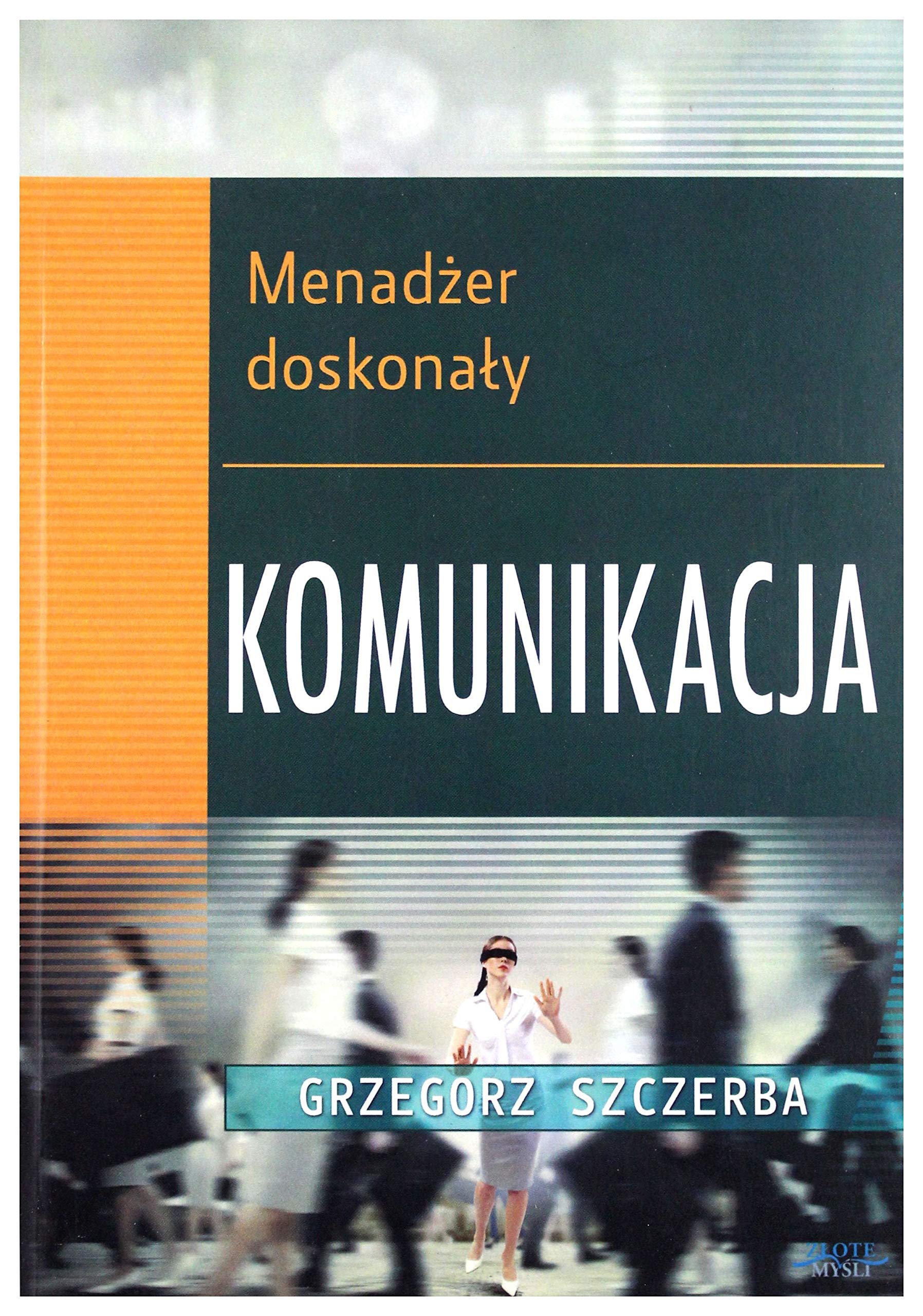 MenadĹzer doskonaĹy. Komunikacja - Grzegorz Szczerba Books