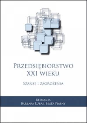 Przedsiębiorstwo XXI wieku. Szanse i zagrożenia Books