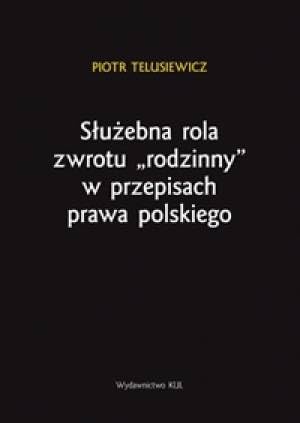 Służebna rola zwrotu rodzinny w przepisach prawa polskiego Books