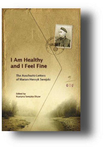 "'I Am Healthy and I Feel Fine'. The Auschwitz Letters of Marian Henryk Serejski " Books
