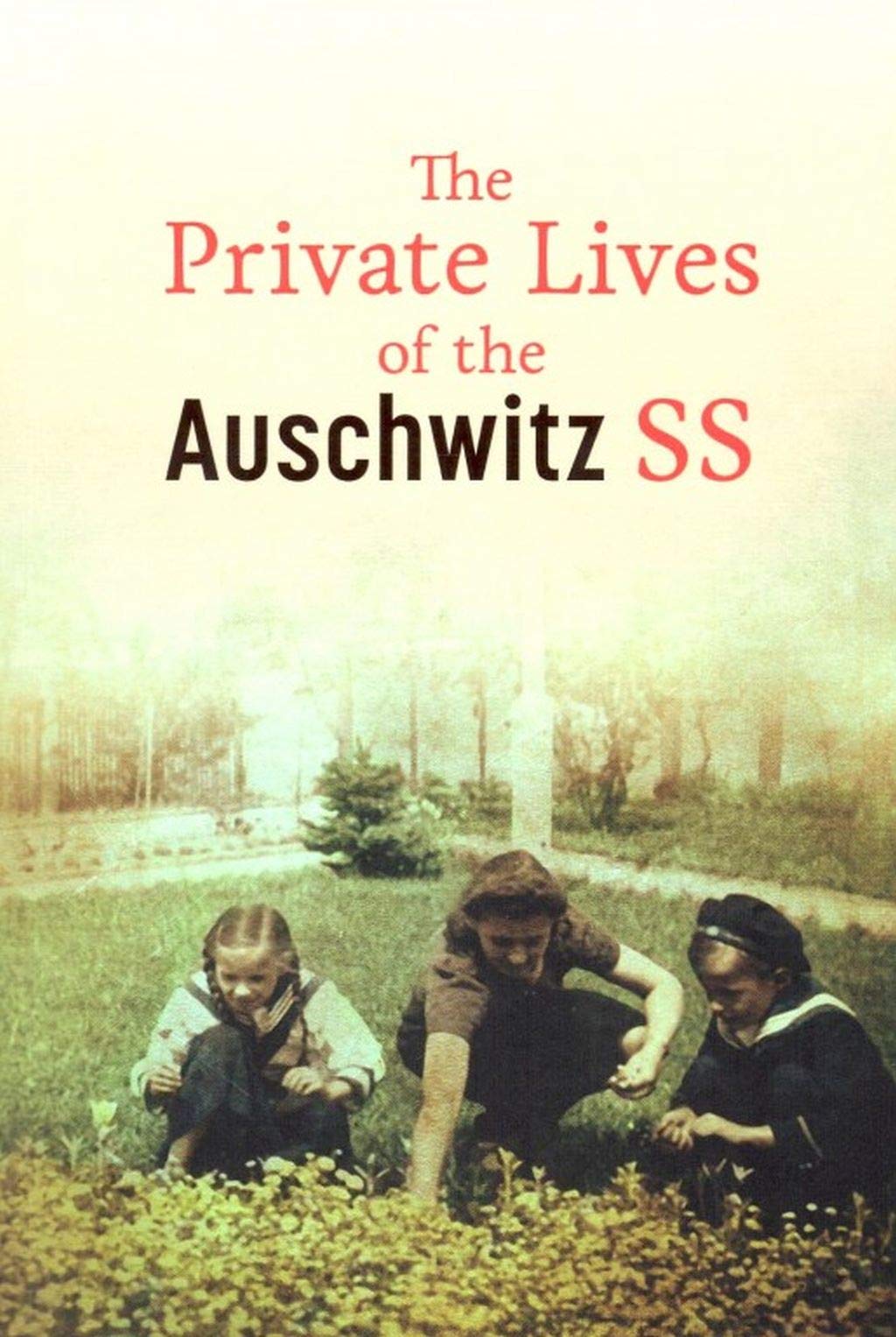 The private lives of the Auschwitz SS book