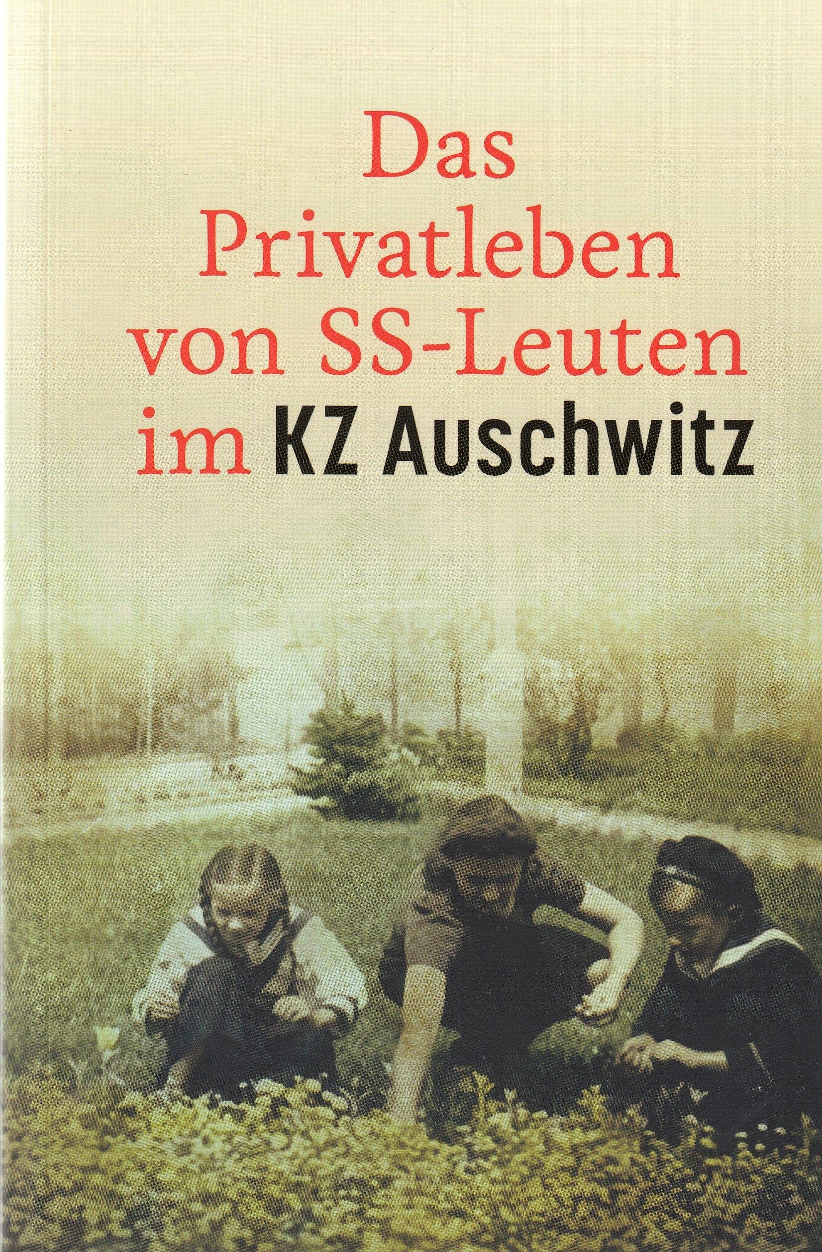 Das Privatleben von SS-Leuten im KZ Auschwitz Politics & History
