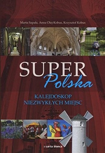 Super Polska. Kalejdoskop niezwyklych miejsc Books