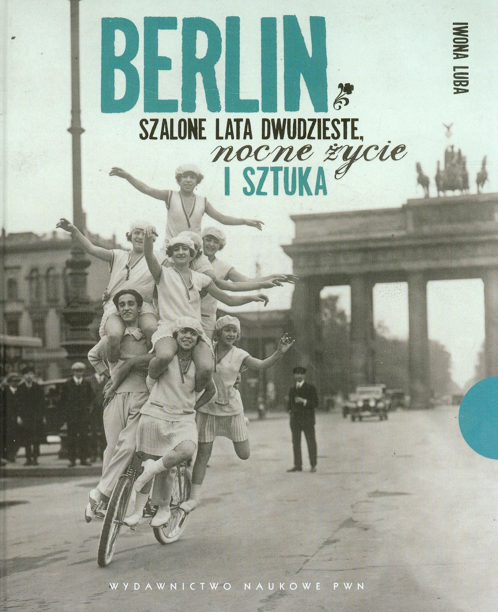 Berlin Szalone lata dwudzieste, nocne zycie i sztuka Social Sciences