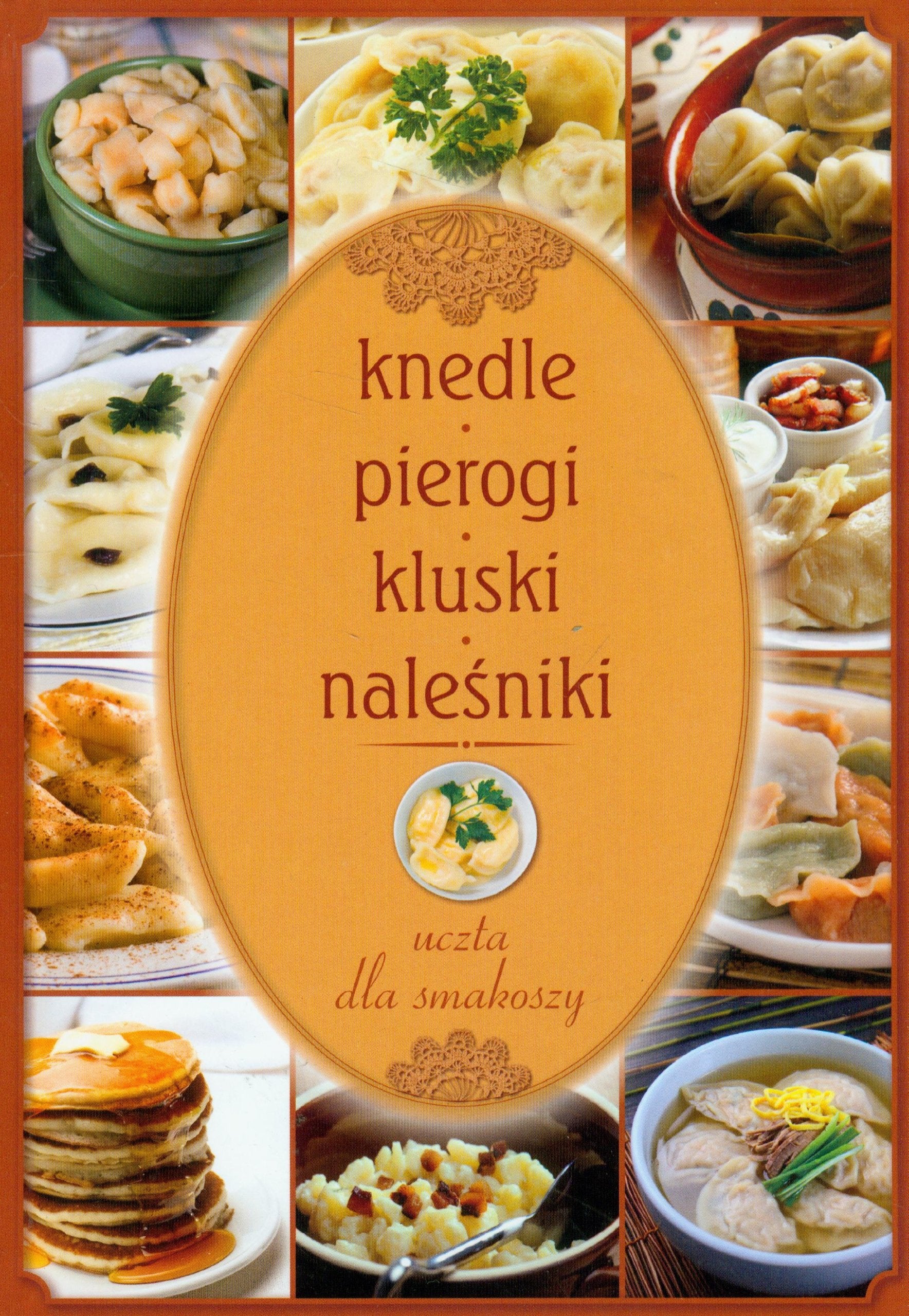 Knedle pierogi kluski naleśniki: Uczta dla smakoszy book
