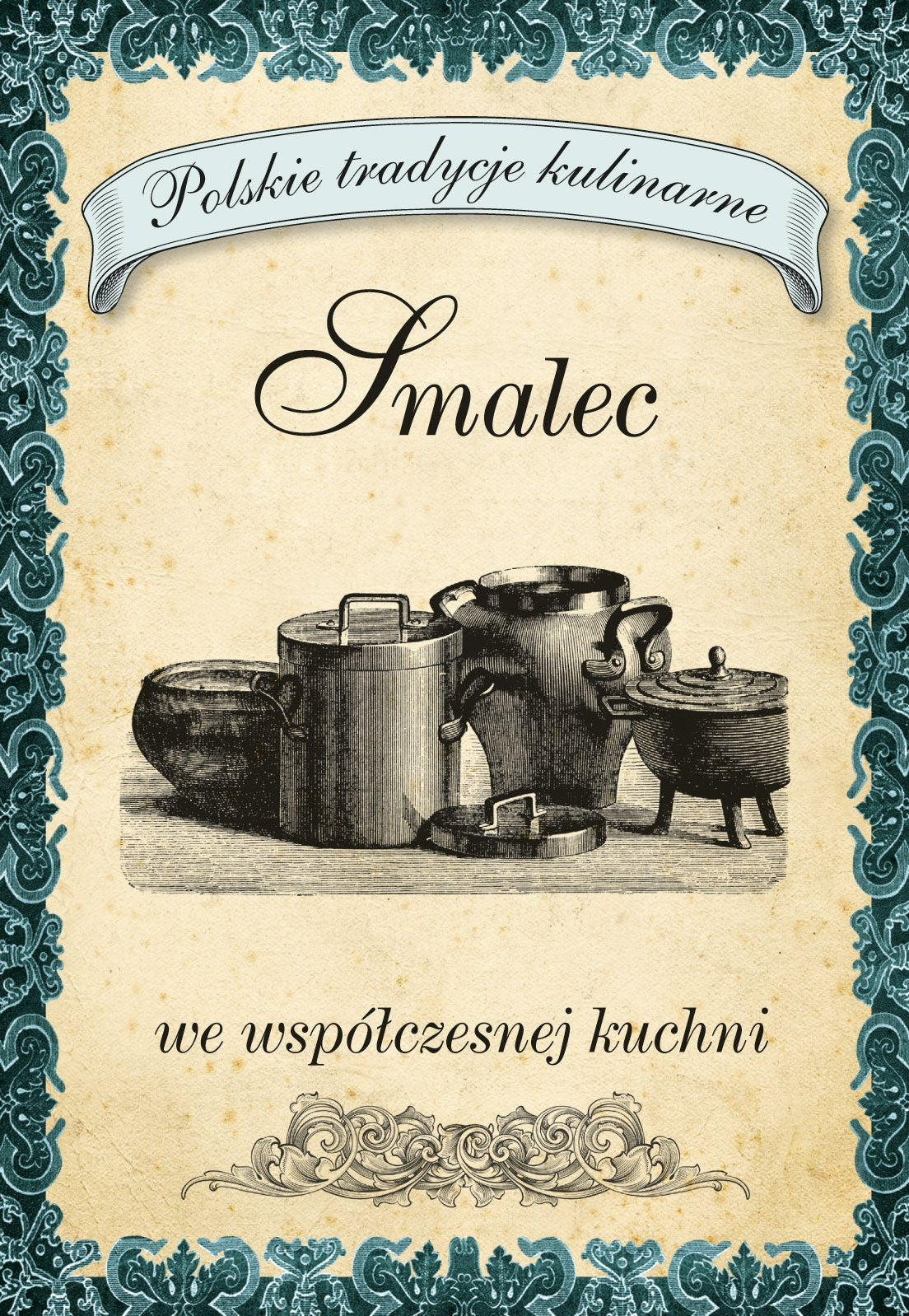 Smalec we współczesnej kuchni (POLSKIE TRADYCJE KULINARNE) Books