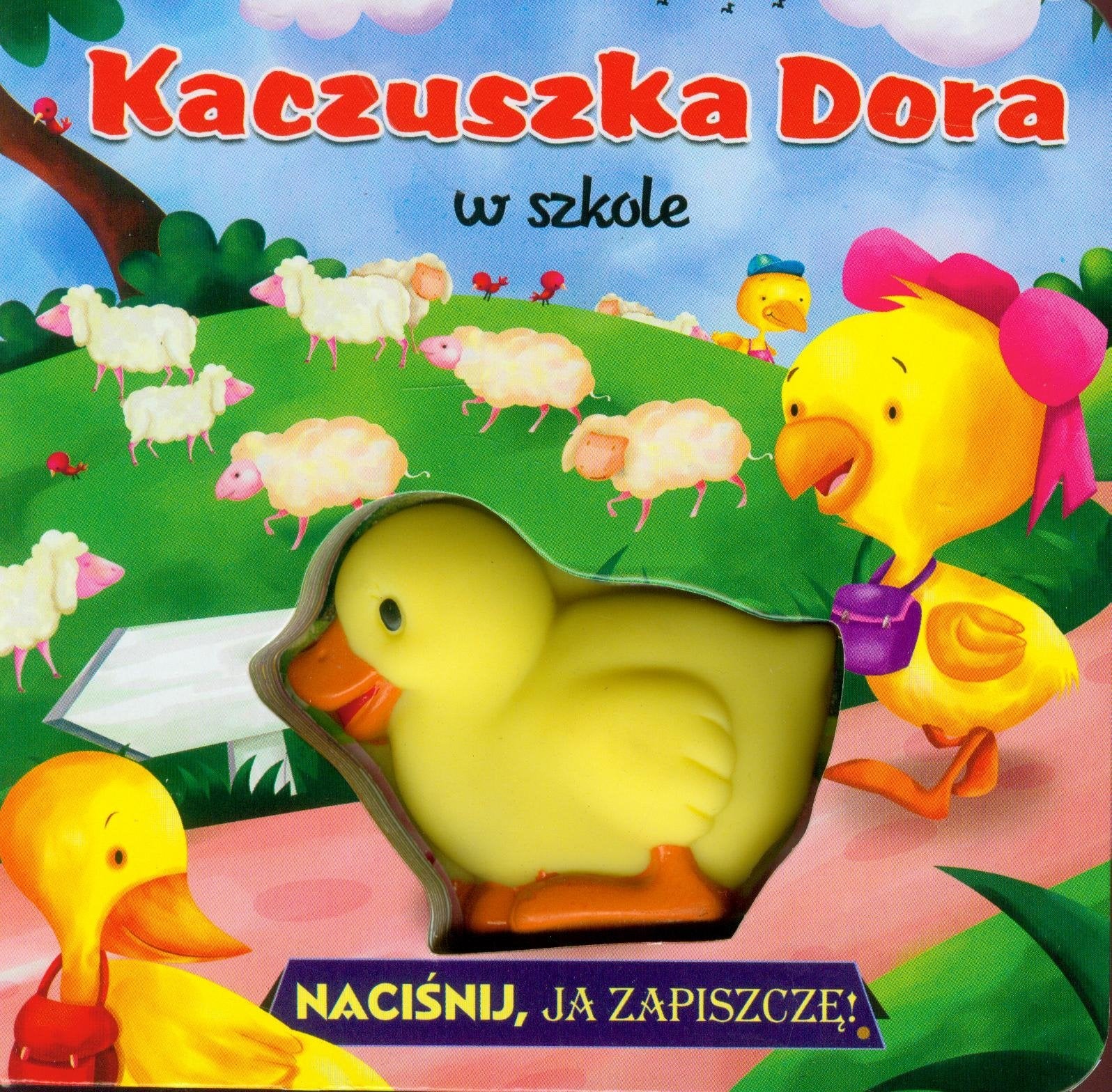 Kaczuszka Dora w szkole Naciśnij, ja zapiszczę! Books