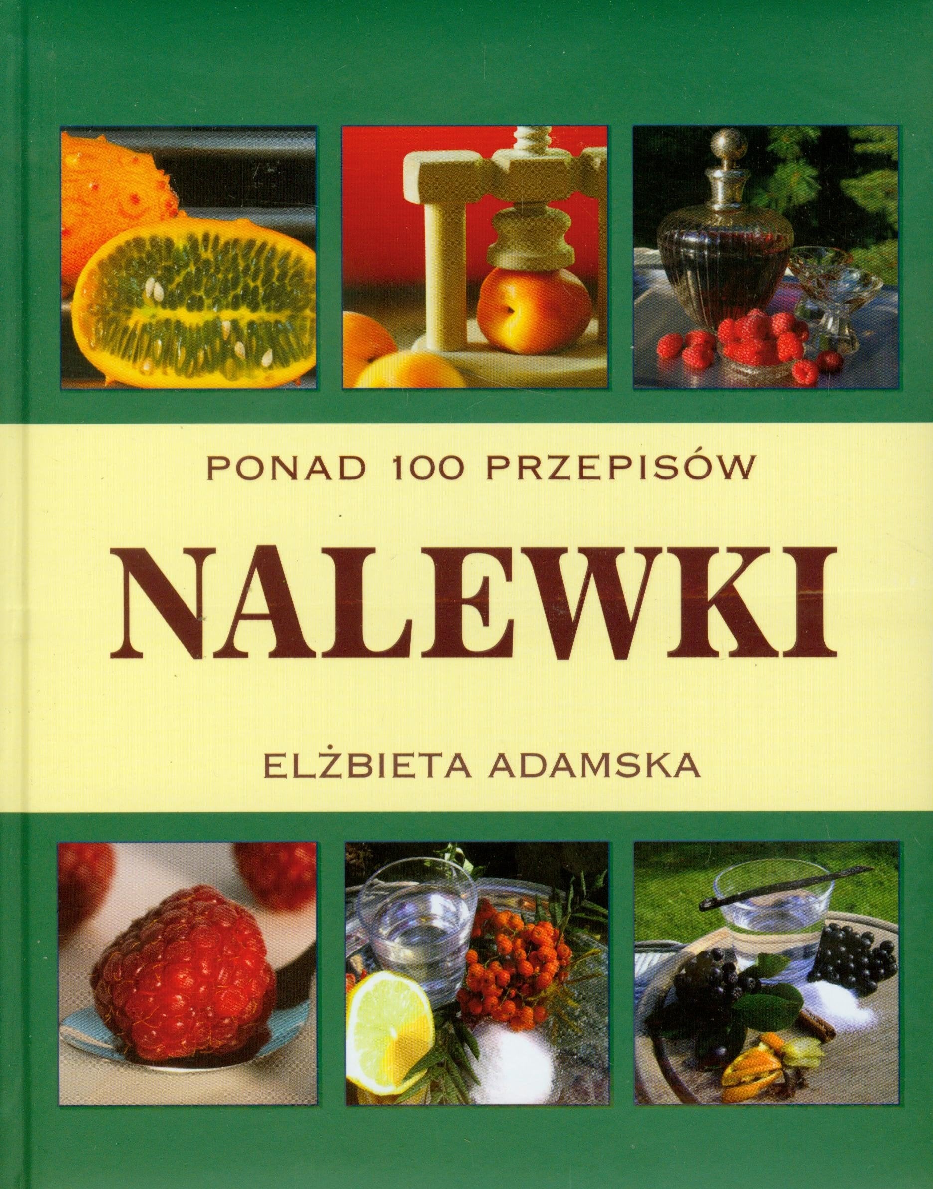 Nalewki: Ponad 100 przepisów Books