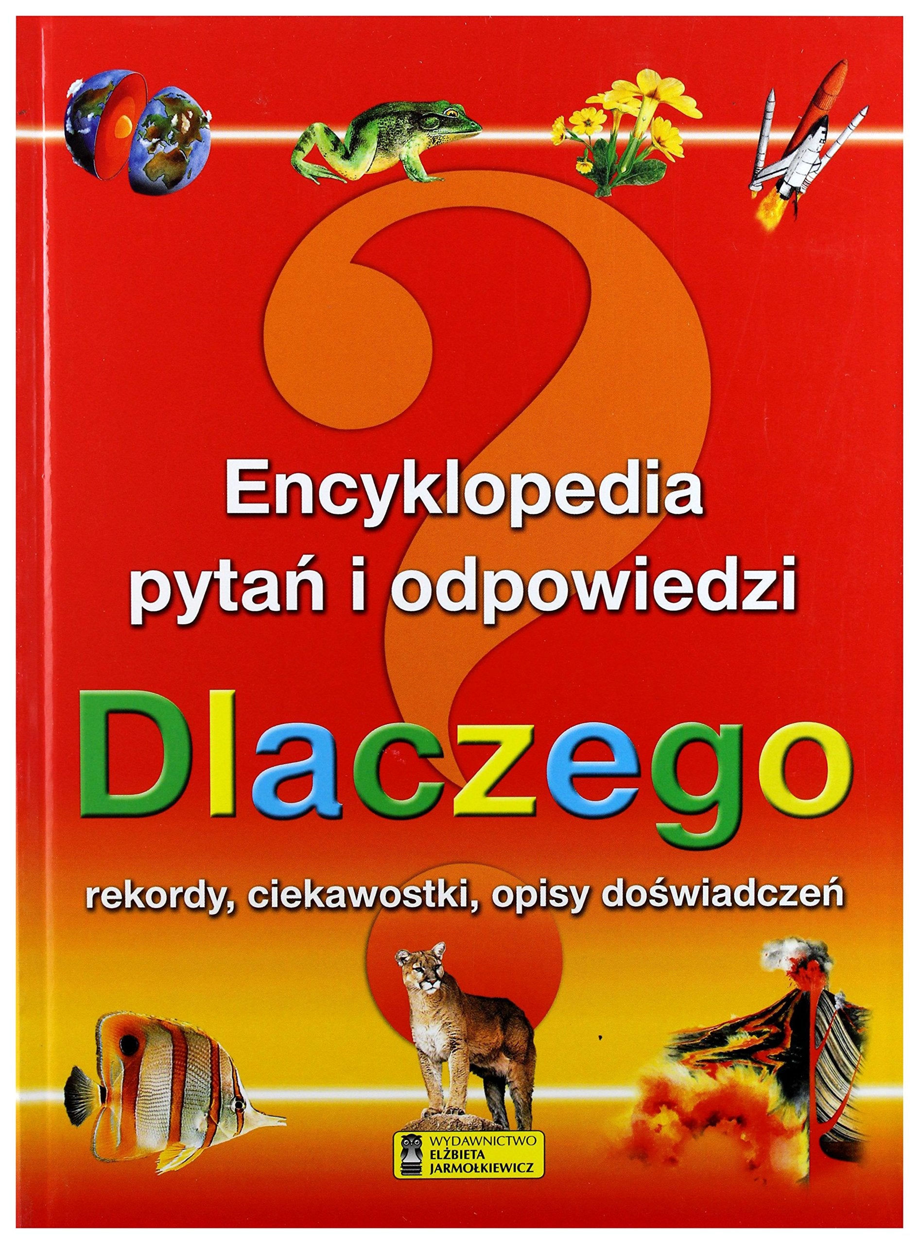 Dlaczego? Encyklopedia pytan i odpowiedzi. Rekordy, ciekawostki, opisy doswiadczen Books