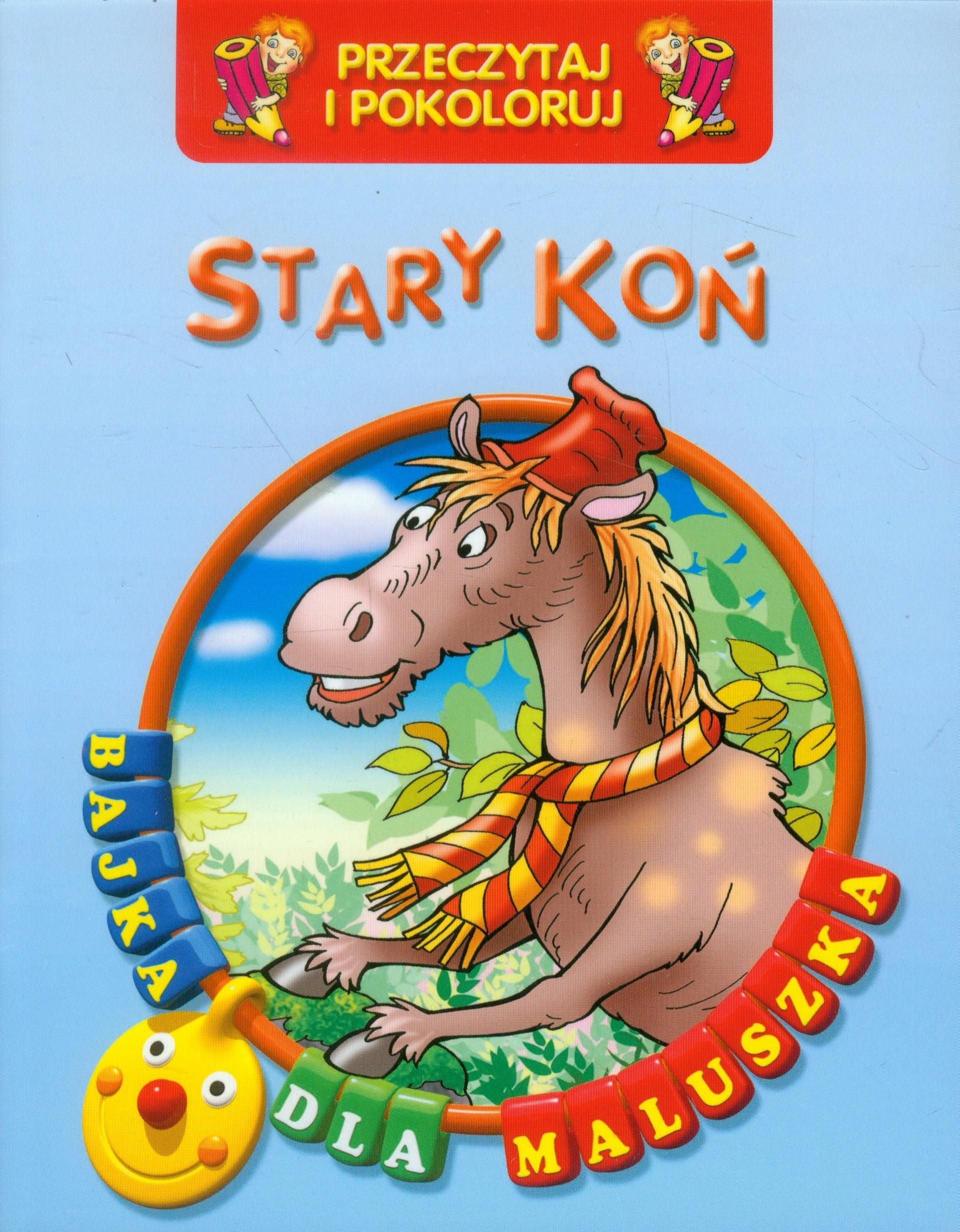 Stary koń Przeczytaj i pokoloruj (BAJKA DLA MALUSZKA) Books