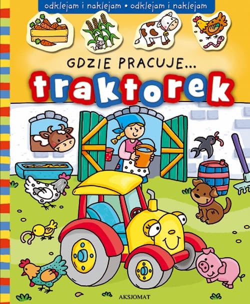 Odklejam i naklejam Gdzie pracuje traktorek Books