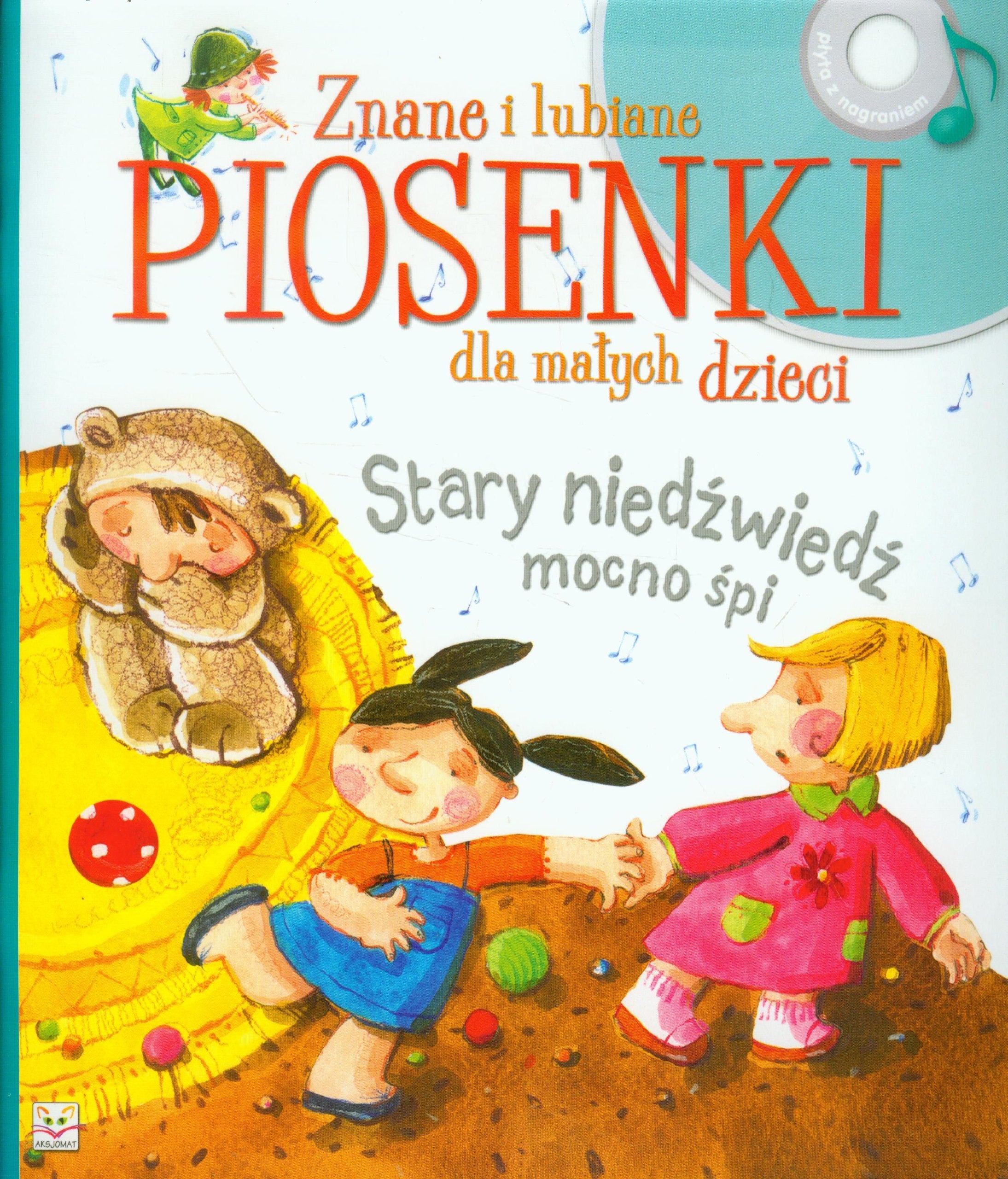 Znane i lubiane piosenki dla małych dzieci Stary niedźwiedź mocno śpi: Książka z płytą CD book