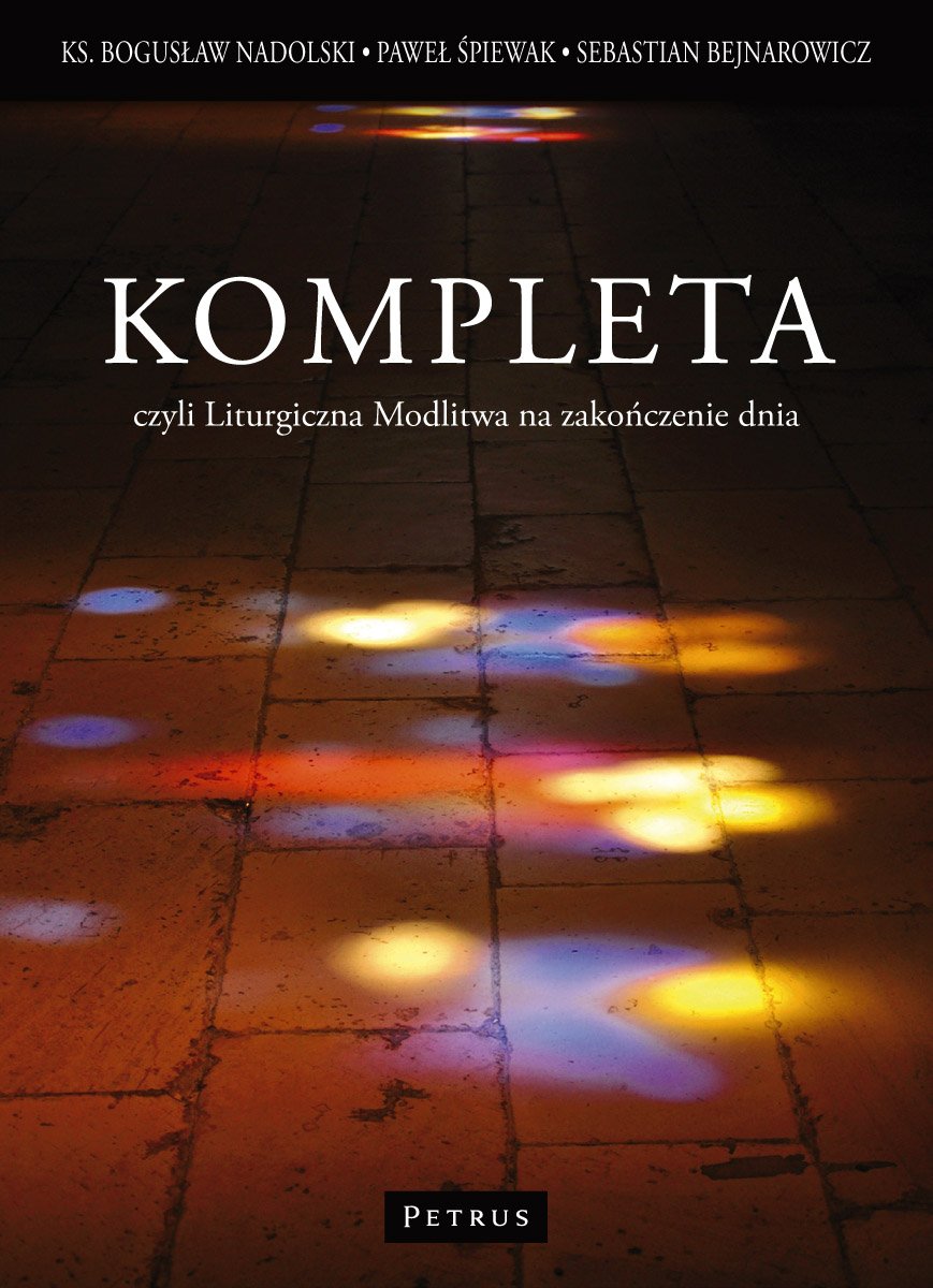 Kompleta: Czyli liturgiczna modlitwa na zakończenie dnia Books