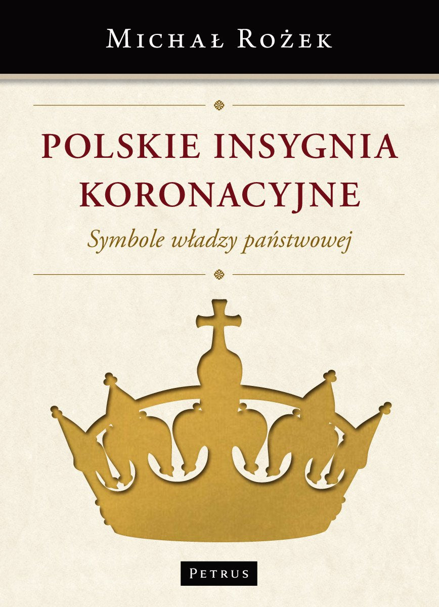 Polskie Insygnia Koronacyjne: Symbole władzy państwowej Books