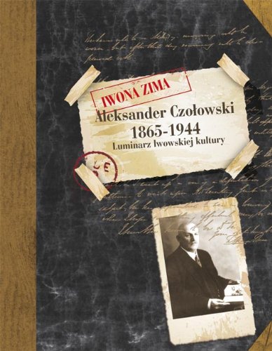 Aleksander Czołowski 1865-1944: Luminarz lwowskiej kultury Books