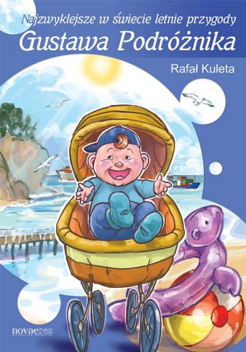 Najzwyklejsze w swiecie letnie przygody Gustawa Podroznika Action & Adventure