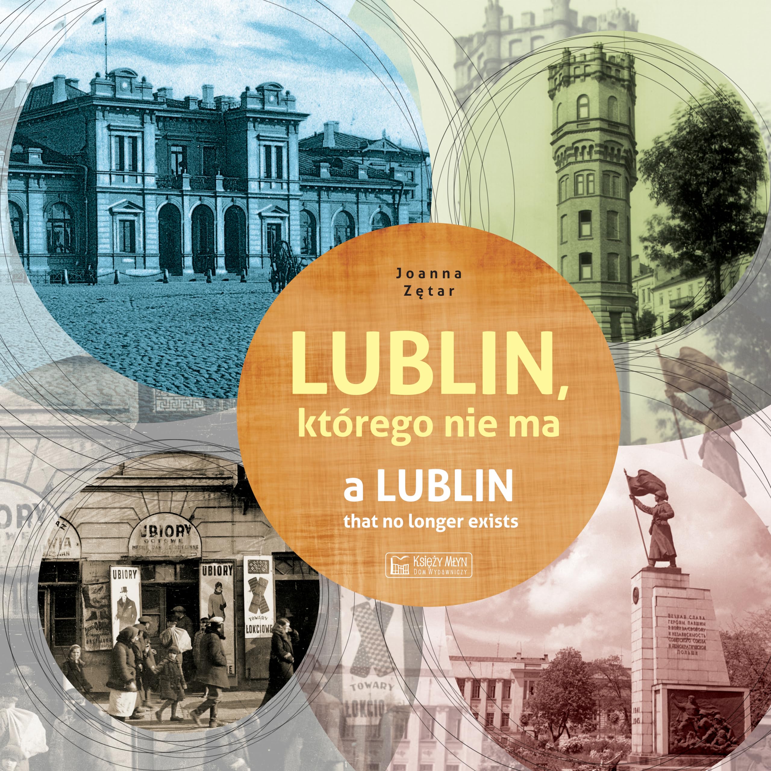 Lublin ktorego nie ma A Lublin that no longer exists Photography