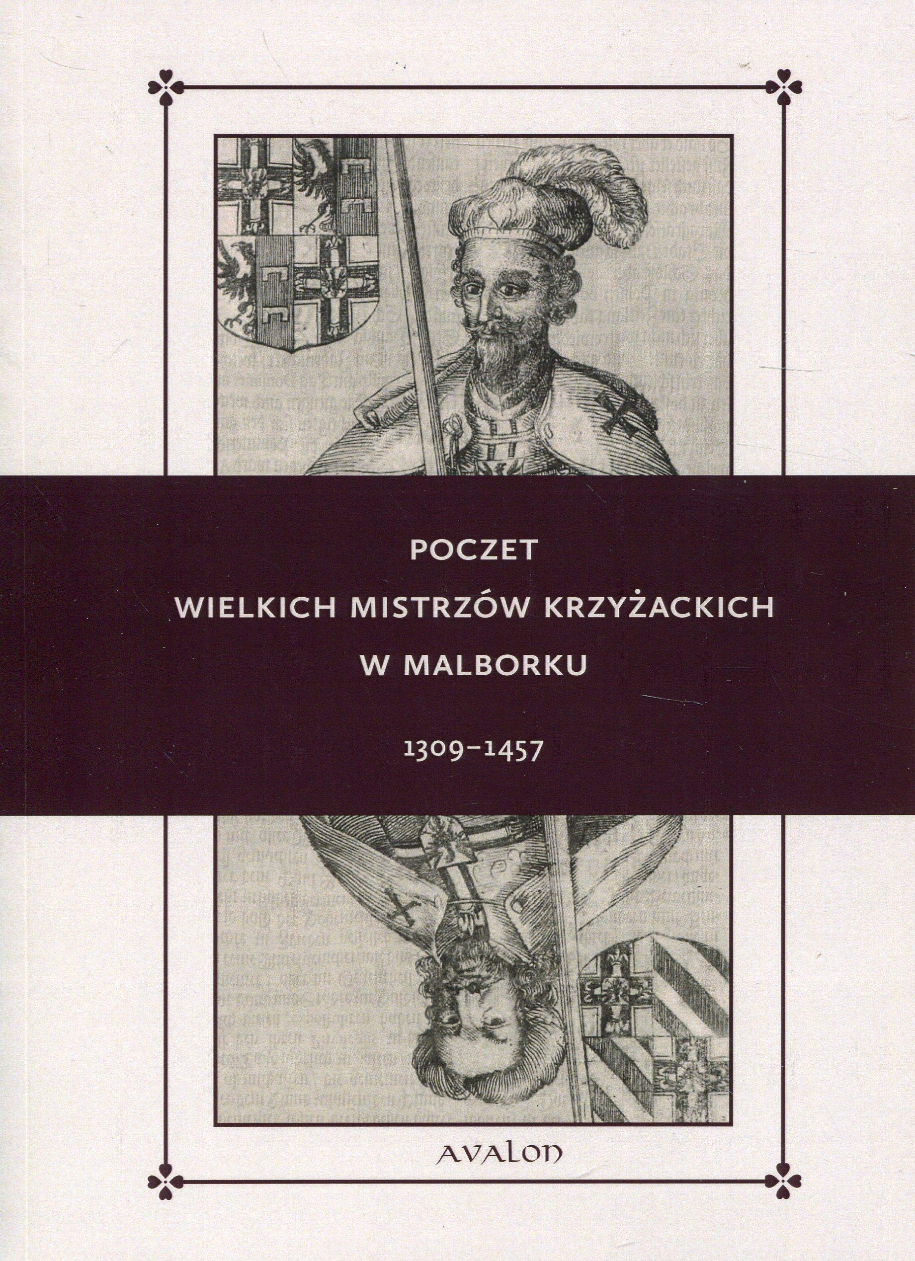 Poczet wielkich mistrzow krzyzackich w Malborku 1309-1457 Politics & Society