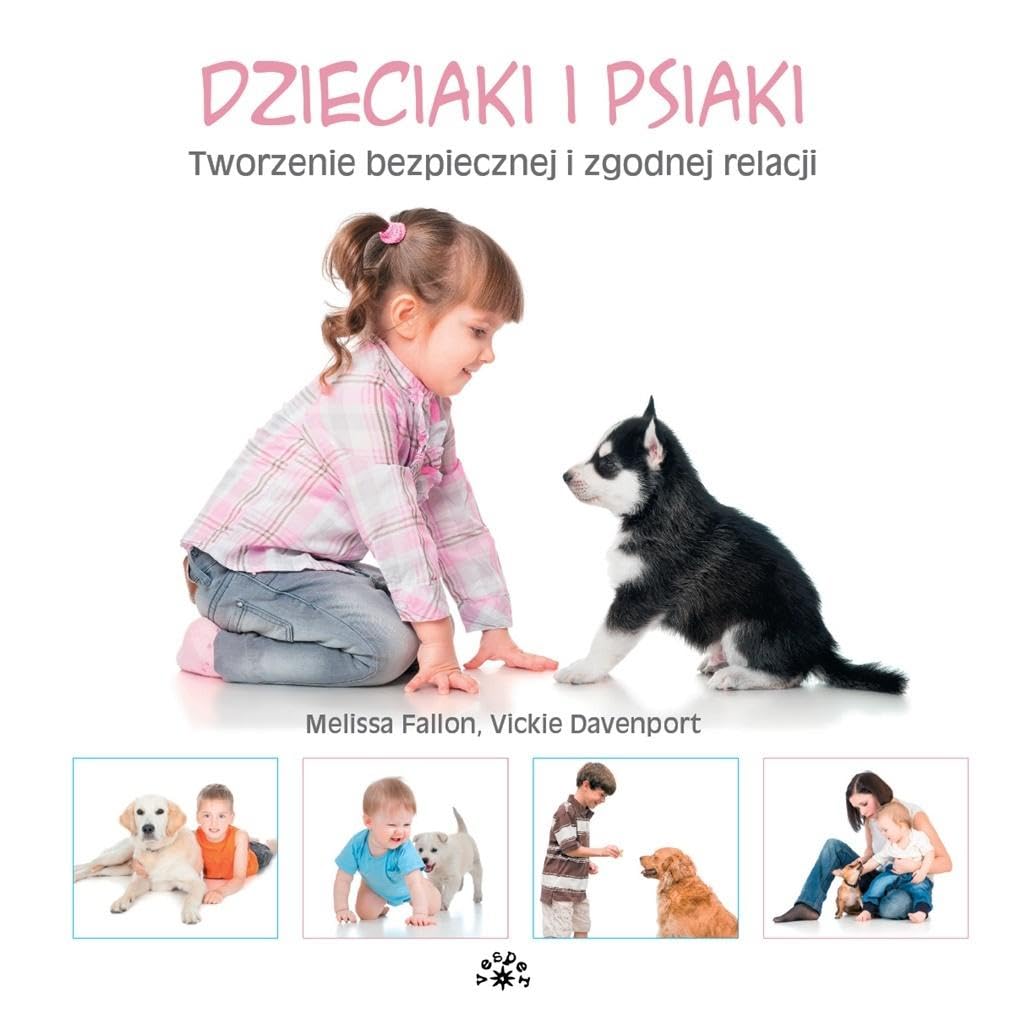 Dzieciaki i psiaki: Tworzenie bezpiecznej i zgodnej relacji Books