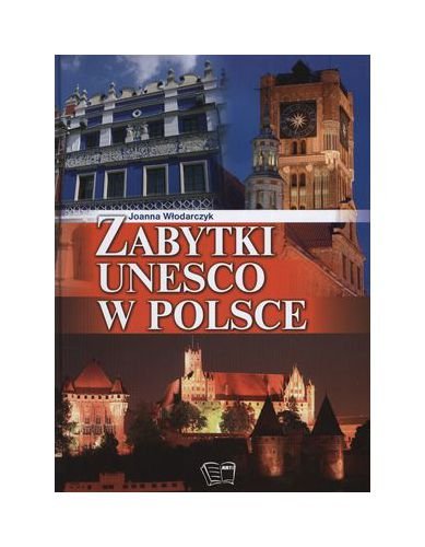Zabytki Unesco W Polsce (twarda) - Joanna WĹodarczyk book