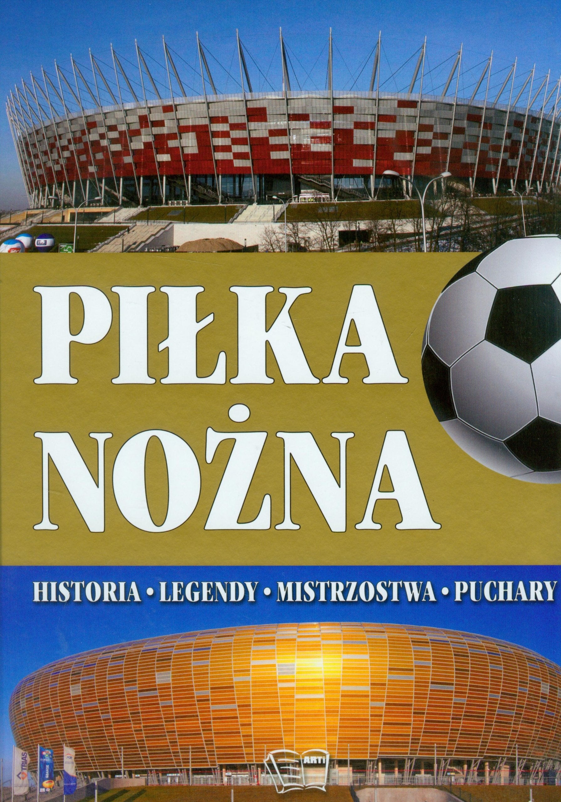 Pilka nozna: Historia, legendy, mistzostwa, puchary book