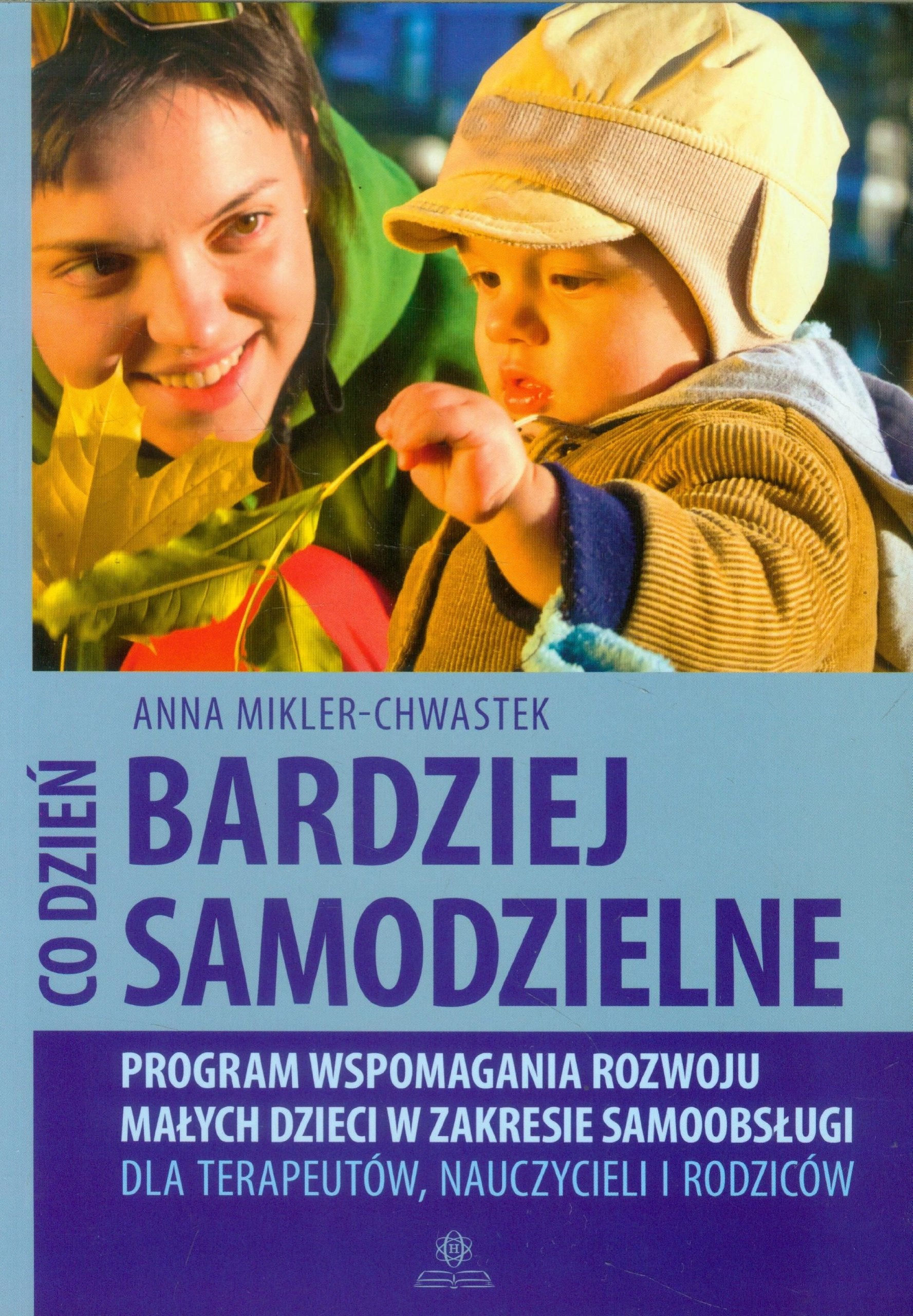 Co dzień bardziej samodzielne: Program wspomagania rozwoju małych dzieci w zakresie samoobsługi dla terapeutów, nauczycieli i rodziców Books