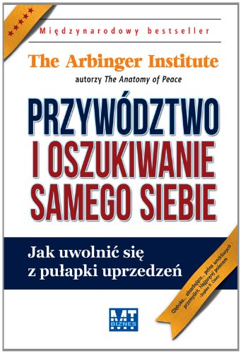 Przywództwo i oszukiwanie samego siebie: Jak uwolnić się z pułapki uprzedzeń (ŚWIATOWE BESTSELLERY BIZNESOWE) Books