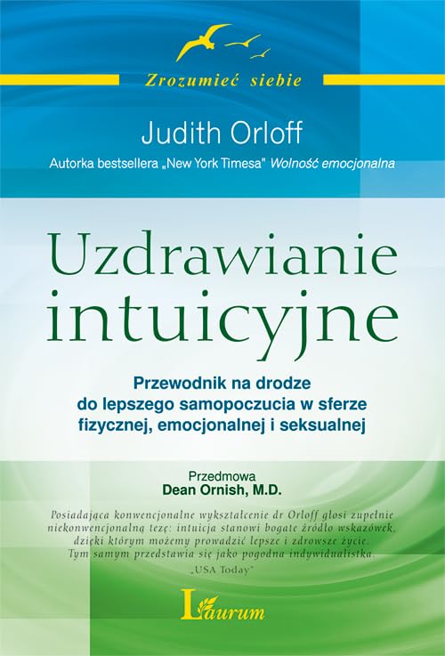 Uzdrawianie intuicyjne Przewodnik Judith Orloff: Przewodnik na drodze do lepszego samopoczucia w sferze fizycznej, emocjonalnej i seksualnej Lifestyle