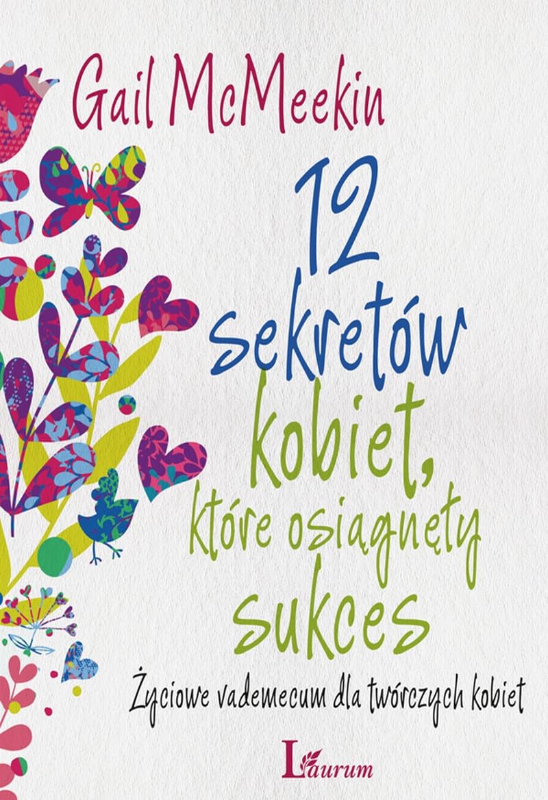 12 sekretów kobiet które osiągnęły sukces: Życiowe vademecum dla twórczych kobiet Books