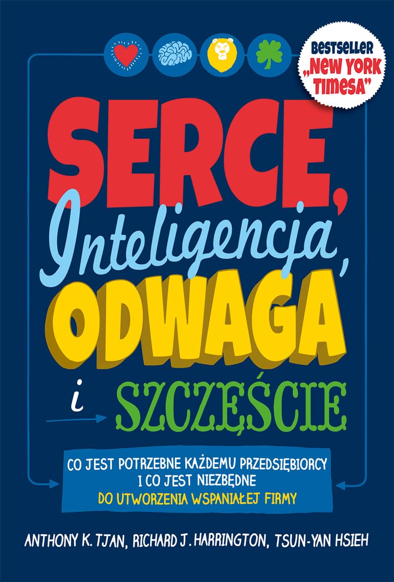 Serce, inteligencja, odwaga i szczęście: Co jest potrzebne każdemu przedsiębiorcy i co jest niezbędne do utworzenia wspaniałej firmy Books