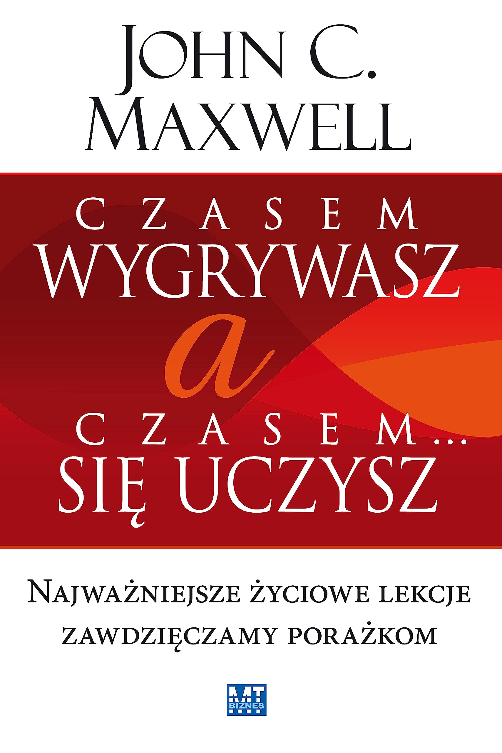 Czasem wygrywasz, a czasem sie uczysz Business, Finance & Career