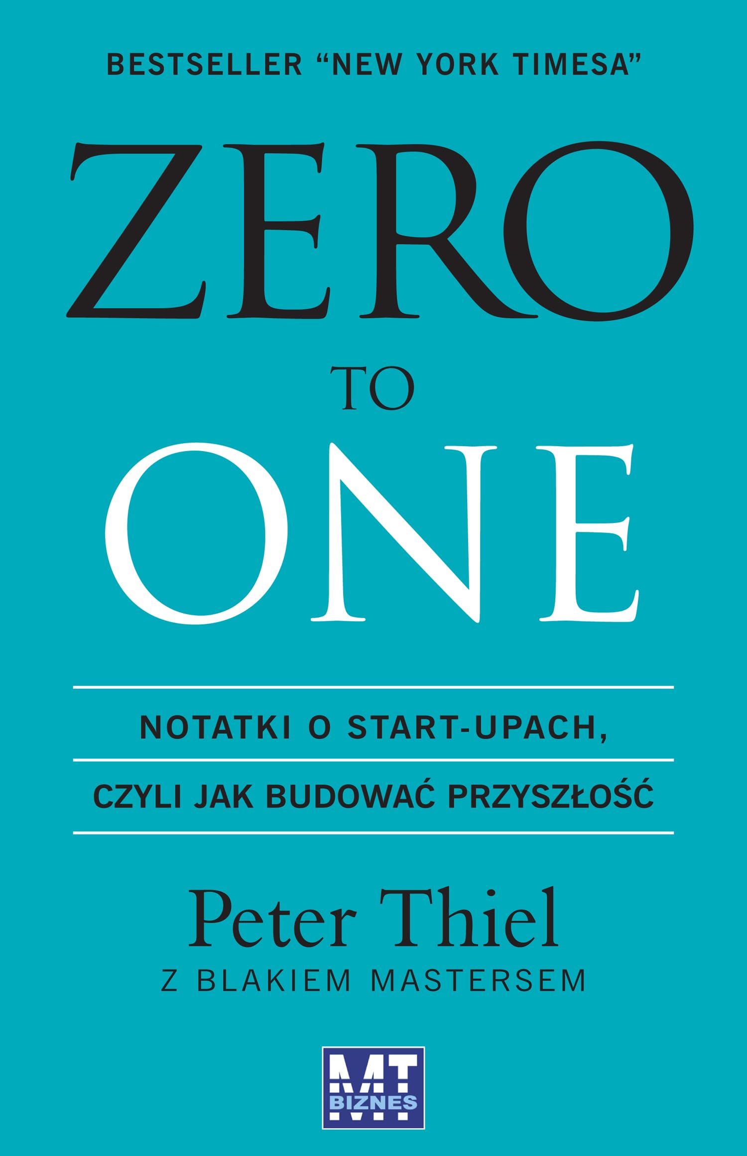 Zero to one: Notatki o start-upach, czyli jak budować przyszłość Books