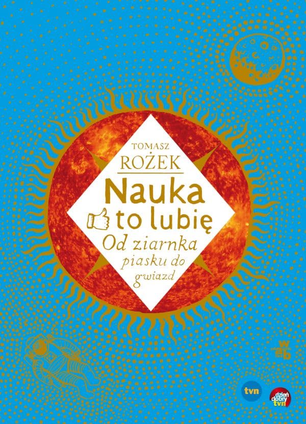 Nauka to lubię: Od ziarnka piasku do gwiazd book