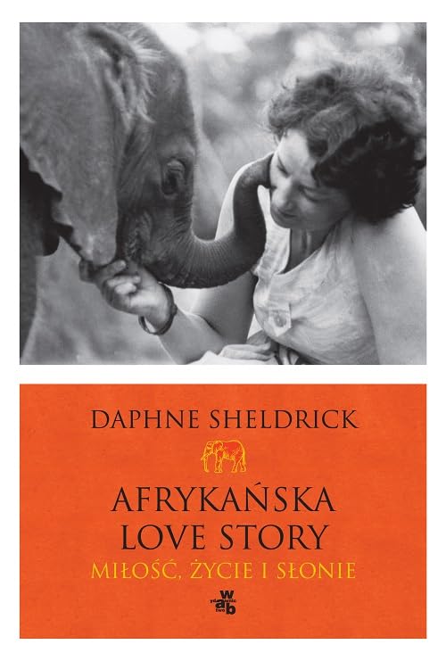 Afrykańska love story: Miłość, życie i słonie Books
