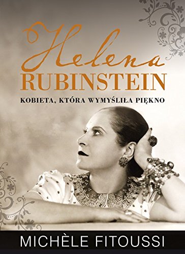 Helena Rubinstein Kobieta, ktora wymyslila piekno Medicine