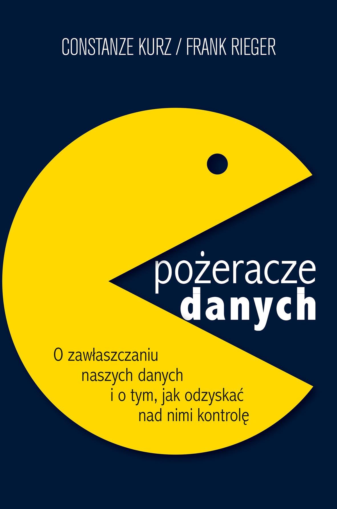 Pożeracze danych: O zawłaszczaniu naszych danych i o tym, jak odzyskać nad nimi kontrolę Books