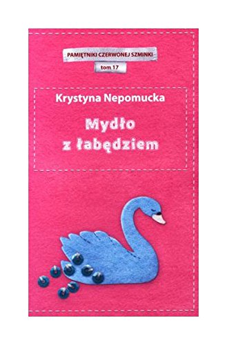 Mydlo z labedziem. Pamietniki czerwonej szminki. Tom 17 Books