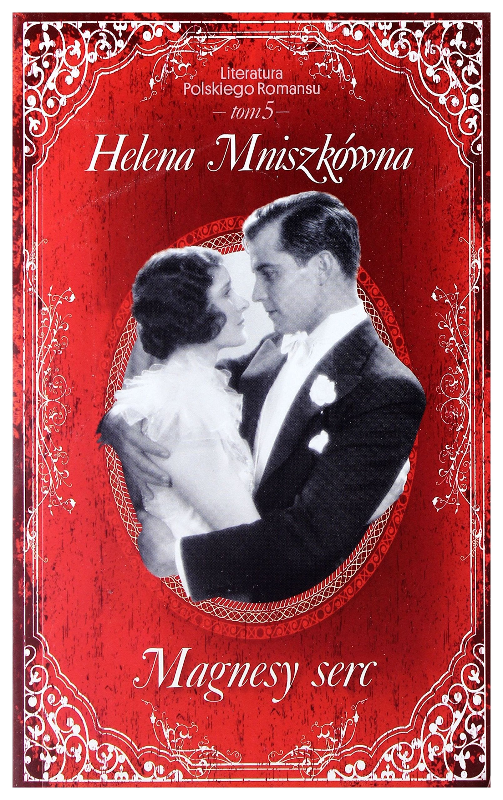 Magnesy serc. Literatura Polskiego Romansu. Tom 5 - Helena MniszkĂlwna book