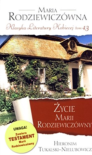 Zycie Marii Rodziewiczowny. Klasyka Literatury Kobiecej. Tom 43 Books