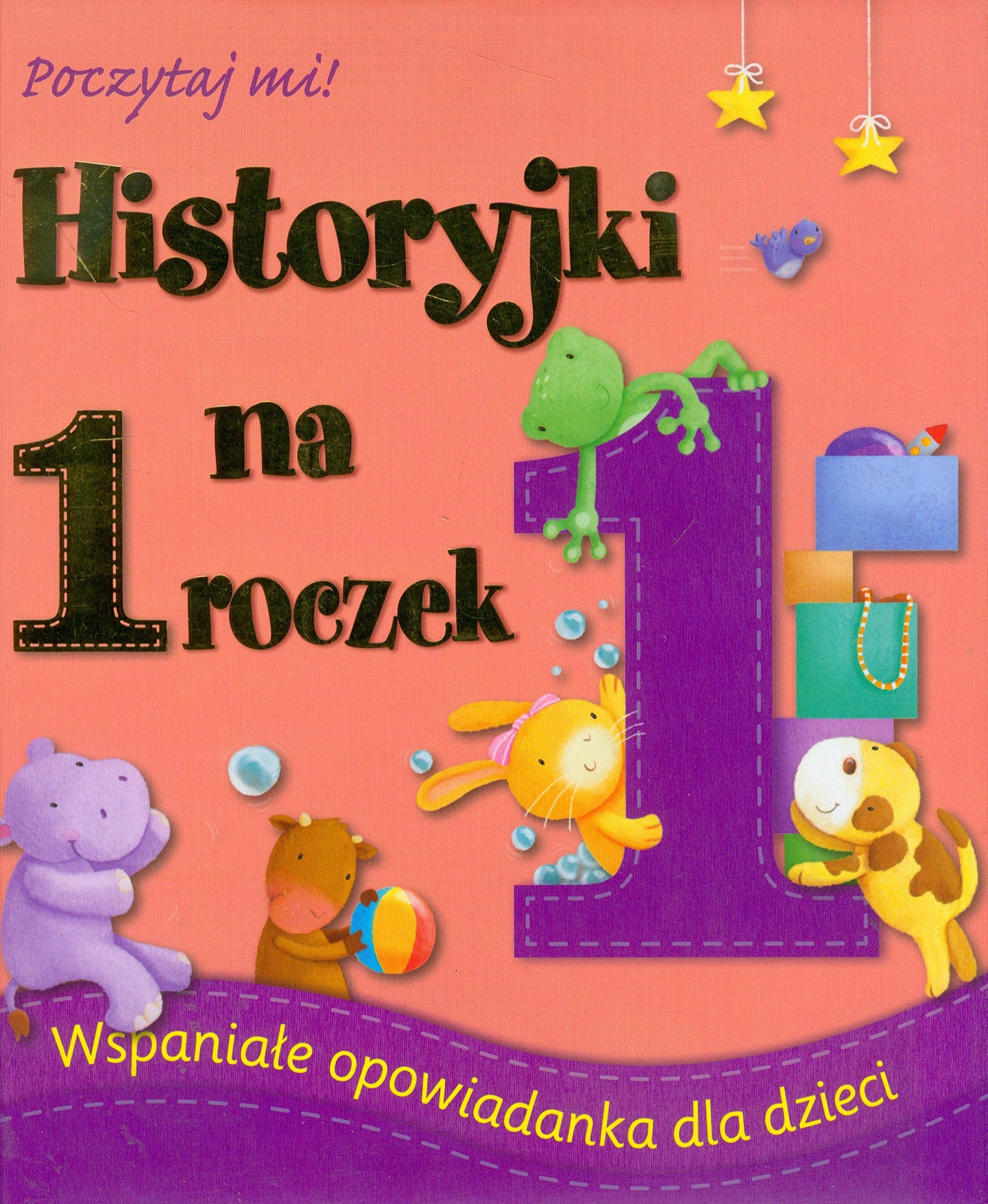 Historyjki na 1 roczek: Wspaniałe opowiadanka dla dzieci book