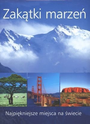 Zakatki marzen. Najpiekniejsze miejsca na swiecie (polish) book