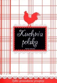 Kuchnia polska. Tylko sprawdzone przepisy Books
