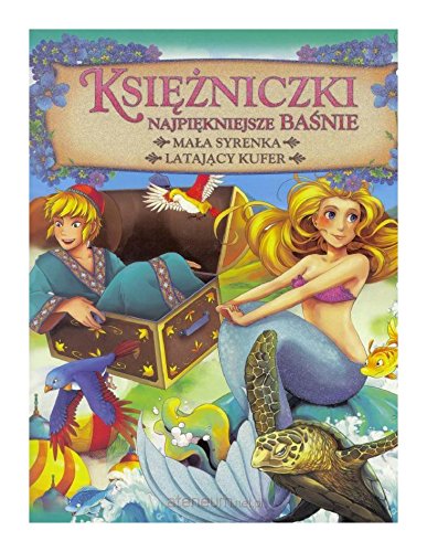 KsiÄĹzniczki: MaĹa Syrenka / LatajÄcy Kufer Books
